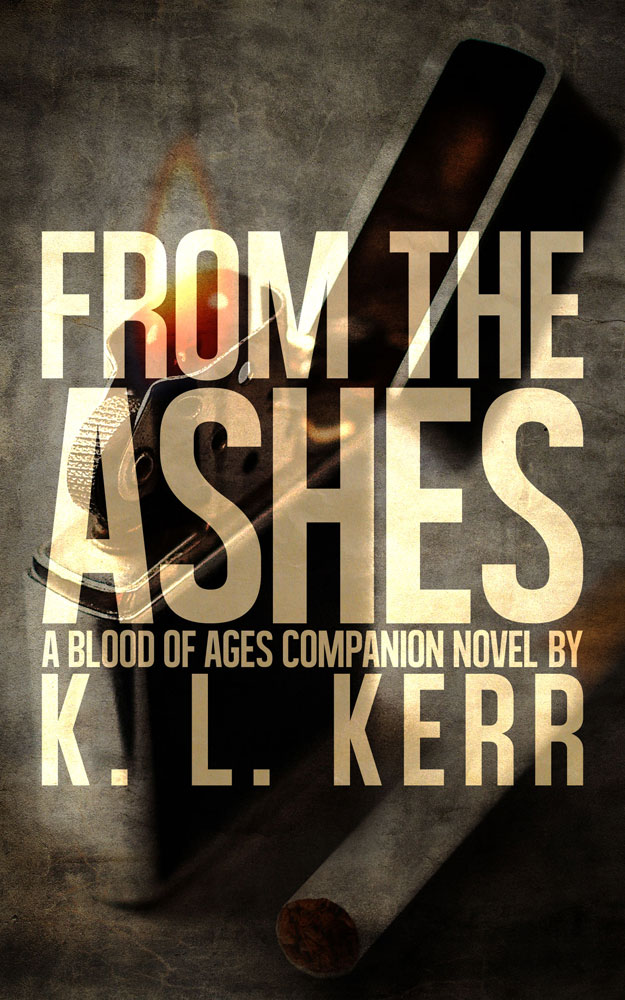 From the Ashes (A Blood of Ages Companion Novel) by K L Kerr