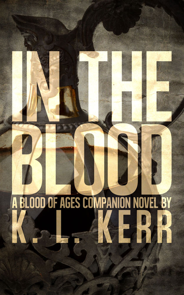 In The Blood (A Blood of Ages Companion Novel) by K L Kerr